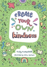 Create Your Own Kindness - Goddard-Hill, Becky