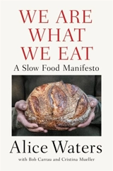 We Are What We Eat : A Slow Food Manifesto - Alice Waters