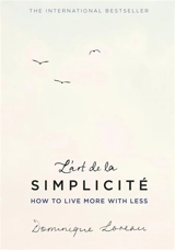 L'art de la Simplicité : English Edition : How to Live More With Less - Loreau, Dominique