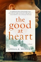 The Good at Heart : A Novel - Werner, Ursula