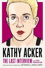 Kathy Acker : The Last Interview - Kathy Acker