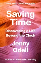 Saving Time : Discovering a Life Beyond the Clock - Jenny Odell