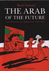 The Arab of the Future : A Childhood in the Middle East, 1978-1984 Vol. 1 - Riad Sattouf