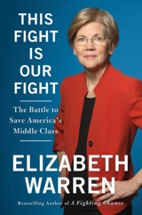 This Fight is Our Fight : The Battle to Save America's Middle Class - Warren, Elizabeth