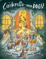 Cinderella--with Dogs ! - Linda Bailey