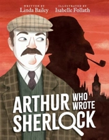 Arthur Who Wrote Sherlock : Who Wrote Classics - Linda Bailey