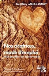 Nos cicatrices, mode d'emploi : pour prendre soin de nos fascias - Geoffrey Janier-Dubry