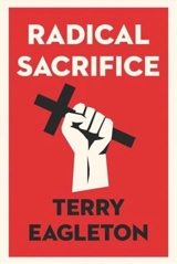 Radical Sacrifice - Terry Eagleton
