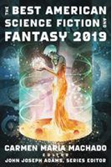 The Best American Science Fiction and Fantasy 2019 - John Joseph Adams