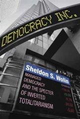 Democracy Incorporated : Managed Democracy and the Specter of Inverted Totalitarianism New ED - Sheldon S. Wolin