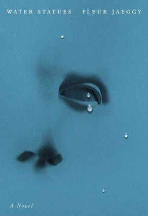 The Water Statues - Fleur Jaeggy