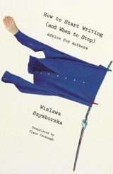 How to Start Writing (And When to Stop) - Wislawa Szymborska