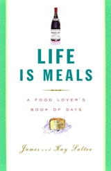 Life Is Meals : A Food Lover's Book of Days - Kay Salter