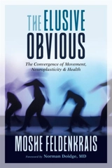 The Elusive Obvious - Moshe Feldenkrais