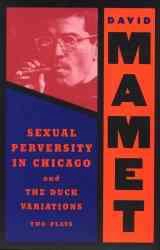 'Sexual Perversity in Chicago' and 'The Duck Variations' - Mamet, David