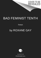 Bad Feminist [Tenth Anniversary Edition] - Roxane Gay