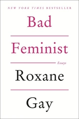 Bad Feminist - Roxane Gay