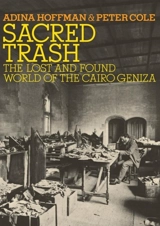 Sacred Trash : The Lost and Found World of the Cairo Geniza : Jewish Encounters Series - Adina Hoffman