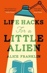 Life Hacks For a Little Alien - Franklin, Alice