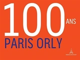 Paris-Orly Airport : 100 Years - Frédéric Beniada