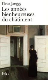 Les années bienheureuses du châtiment - Fleur Jaeggy