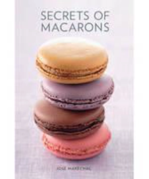 Secrets of Macarons - José Maréchal
