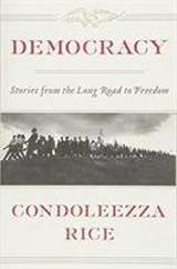 Democracy : Stories from the Long Road to Freedom - Rice, Condoleezza