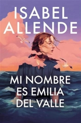 Mi nombre es Emilia del Valle / My Name Is Emilia del Valle - Isabel Allende