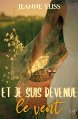 Et je suis devenue le vent - Jeanne Yliss