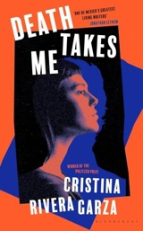 Death Takes Me - Rivera Garza, Cristina