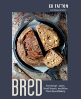 BReD : Sourdough Loaves, Small Breads, and Other Plant-Based Baking - Tatton, Ed