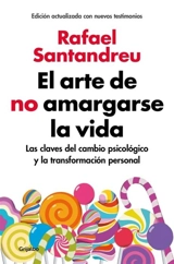 El arte de no amargarse la vida / The Art of Not Be Resentful - Rafael Santandreu