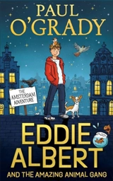 Eddie Albert and the Amazing Animal Gang : The Amsterdam Adventure - Paul O'Grady
