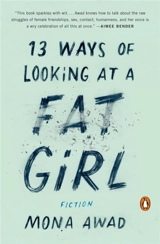 13 Ways of Looking at a Fat Girl - Awad, Mona