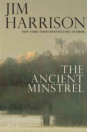 The Ancient Minstrel - Jim Harrison