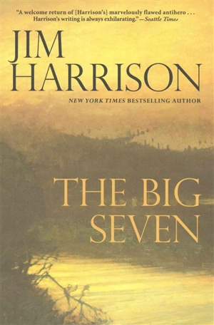 The Big Seven - Jim Harrison
