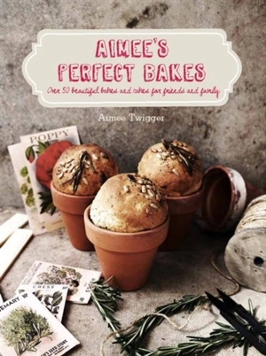 Aimee's Perfect Bakes - Twigger, Aimee