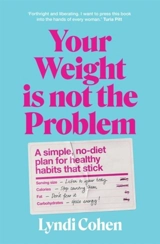 Your Weight Is Not the Problem - Cohen, Lyndi