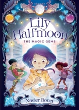 The Magic Gems : Lily Halfmoon Vol. 1 - Xavier Bonet