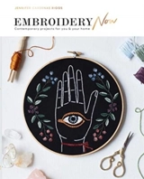 Embroidery Now : Contemporary Projects for You and Your Home - Jennifer Cardenas Riggs