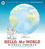 Hello Mr World - Michael Foreman