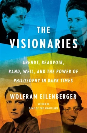 The Visionaries - Wolfram Eilenberger