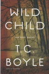 Wild Child, and Other Stories - Boyle, T.C.