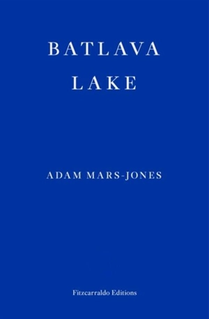 Batlava Lake - Adam Mars-Jones