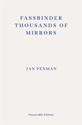 Fassbinder Thousands of Mirrors - Ian Penman