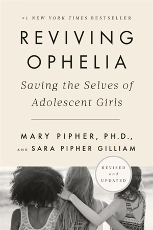 Reviving Ophelia, 25th Anniversary Edition : Saving the Selves of Adolescent Girls - Mary Bray Pipher