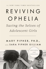 Reviving Ophelia, 25th Anniversary Edition : Saving the Selves of Adolescent Girls - Mary Bray Pipher