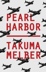 Pearl Harbor : Japan's Attack and America's Entry Into World War II - Melber, Takuma