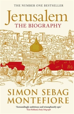 Jerusalem. The Biography - Simon Sebag-Montefiore