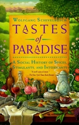 Tastes of Paradise : A Social History of Spices, Stimulants, and Intoxicants - Wolfgang Schivelbusch